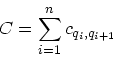 \begin{displaymath}
C = \sum_{i=1}^n c_{q_i,q_{i+1}}
\end{displaymath}