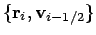 $\{{\bf r}_i, {\bf v}_{i-1/2}\}$