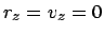 $r_z = v_z = 0$