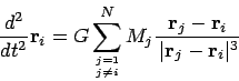 \begin{displaymath}
\frac{d^2}{dt^2}{\bf r}_i = G \sum_{j=1 \atop j \neq i}^N M_...
...ac{{\bf r}_j - {\bf r}_i}{\,\vert{\bf r}_j - {\bf r}_i\vert^3}
\end{displaymath}