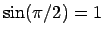 $\sin(\pi/2)=1$