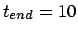 $t_{end} = 10$