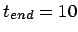 $t_{end} = 10$