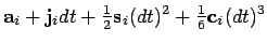 $\displaystyle {\bf a}_i + {\bf j}_i dt + {\textstyle\frac{1}{2}}{\bf s}_{i}(dt)^2 + {\textstyle\frac{1}{6}}{\bf c}_{i}(dt)^3$