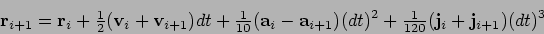 \begin{displaymath}
{\bf r}_{i+1} = {\bf r}_i + {\textstyle\frac{1}{2}}({\bf v}_...
...
+ {\textstyle\frac{1}{120}}({\bf j}_i + {\bf j}_{i+1})(dt)^3
\end{displaymath}