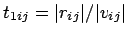 $t_{1ij} = \vert r_{ij}\vert/\vert v_{ij}\vert$