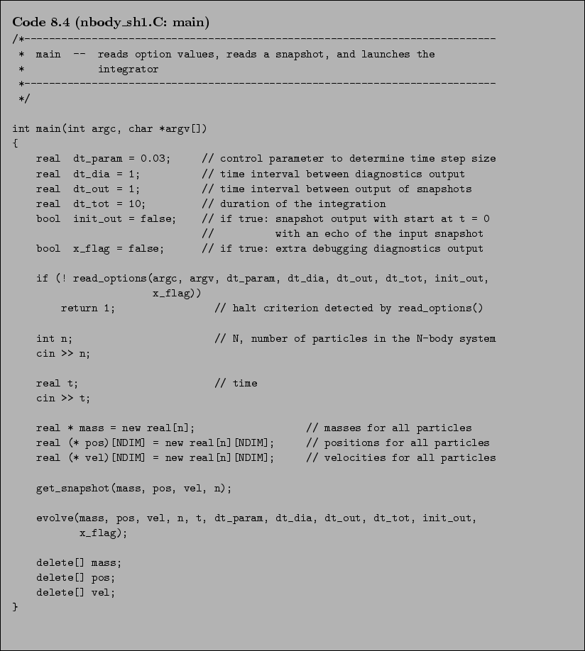 \begin{Code}[nbody\_sh1.C: main]
\small\verbatiminput{chap8/nbody_sh1.C.3_main} \end{Code}