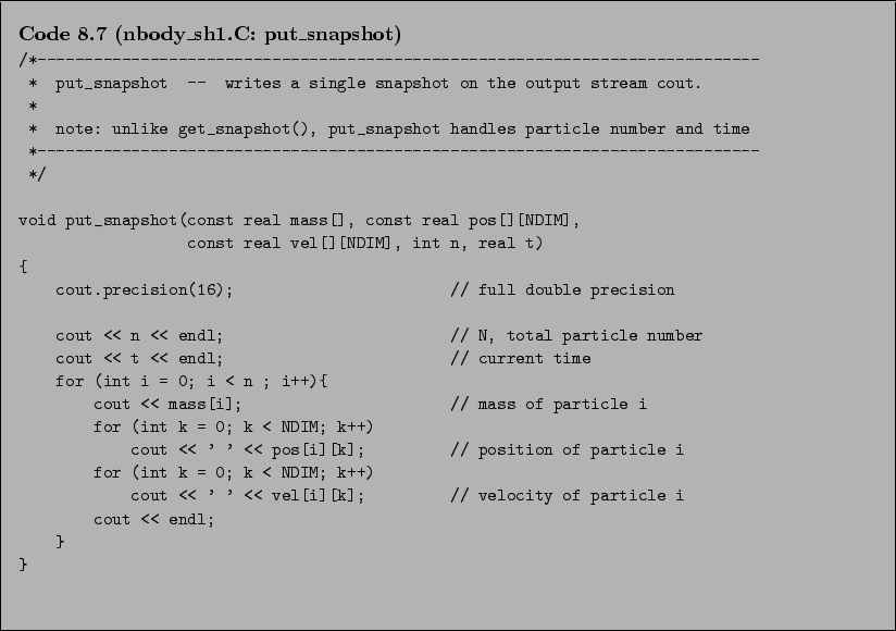 \begin{Code}[nbody\_sh1.C: put\_snapshot]
\small\verbatiminput{chap8/nbody_sh1.C.put_snapshot} \end{Code}