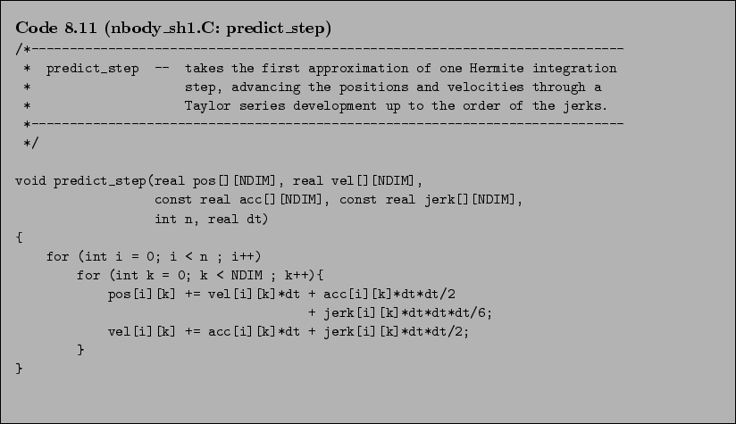 \begin{Code}[nbody\_sh1.C: predict\_step]
\small\verbatiminput{chap8/nbody_sh1.C.predict_step} \end{Code}