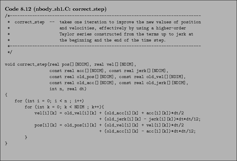 \begin{Code}[nbody\_sh1.C: correct\_step]
\small\verbatiminput{chap8/nbody_sh1.C.correct_step} \end{Code}