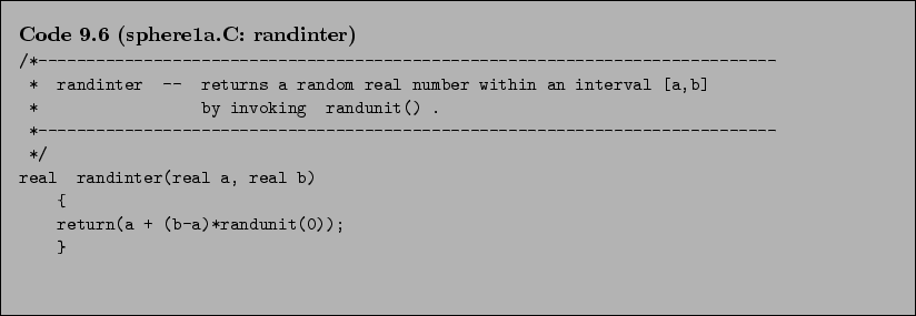 \begin{Code}[sphere1a.C: randinter]
\small\verbatiminput{chap9/sphere1a.C.randinter} \end{Code}