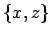 $\{x,z\}$