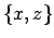 $\{x,z\}$