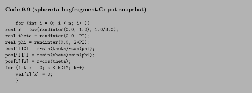 \begin{Code}[sphere1a\_bugfragment.C: put\_snapshot]
\small\verbatiminput{chap9/sphere1a_bugfragment.C} \end{Code}