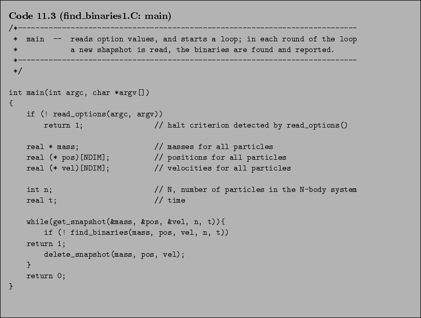 \begin{Code}[find\_binaries1.C: main]
\small\verbatiminput{chap11/find_binaries1.C.3_main} \end{Code}