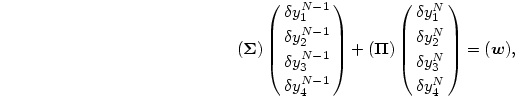 \begin{displaymath}
(\mbox{\boldmath$\Sigma$})\pmatrix{\delta y^{N-1}_1\cr \del...
...\cr
\delta y^N_3\cr\delta y^N_4\cr}
=(\mbox{\boldmath$w$}),
\end{displaymath}