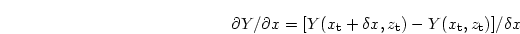 \begin{displaymath}
\partial Y/\partial x =
[Y(x_{\rm t}+\delta x,z_{\rm t})-Y(x_{\rm t},z_{\rm t})]/\delta x
\end{displaymath}