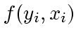 $\displaystyle f(y_i, x_i)$