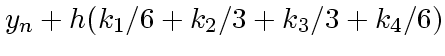 $\displaystyle y_n + h (k_1 /6 + k_2/3 + k_3/3 + k_4/6)$