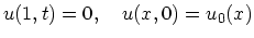 $\displaystyle u(1,t)=0,\quad u(x,0)=u_0(x)$