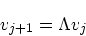 \begin{displaymath}
{\boldmath {v}}_{j+1} = \Lambda {\boldmath {v}}_j
\end{displaymath}