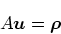 \begin{displaymath}
A\mbox{\boldmath$u$}= \mbox{\boldmath$\rho$}
\end{displaymath}