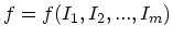 $f = f(I_1, I_2, ... , I_m)$