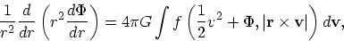 \begin{displaymath}
{1 \over r^2} {d \over dr} \left(r^2{d \Phi \over dr}\right)...
...2}v^2 + \Phi, \vert{\bf r}\times {\bf v}\vert\right)
d{\bf v},
\end{displaymath}