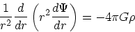 \begin{displaymath}
{1 \over r^2} {d \over dr} \left(r^2 {d \Psi \over dr}\right) = -4\pi
G \rho
\end{displaymath}