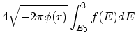 $\displaystyle 4 \sqrt{-2\pi \phi(r)}
\int^{0}_{ E_{\rm0}} f( E) d{ E}$