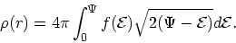 \begin{displaymath}
\rho(r) =4\pi\int_0^\Psi f({{\cal E}})\sqrt{2(\Psi - {{\cal E}})} d{\cal E}.
\end{displaymath}