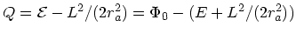 $Q = {\cal E}- L^2/(2r_a^2) = \Phi_0 -(E + L^2/(2r_a^2))$