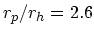 $r_p/r_h = 2.6$