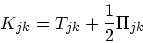 \begin{displaymath}
K_{jk} = T_{jk} + {1 \over 2} \Pi_{jk}
\end{displaymath}