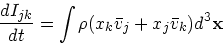 \begin{displaymath}
{dI_{jk} \over dt} = \int \rho (x_k {\bar{ v}}_j + x_j {\bar{ v}}_k) d^3{\bf x}
\end{displaymath}