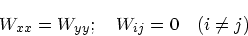 \begin{displaymath}
W_{xx} = W_{yy}; \quad W_{ij} = 0 \quad (i\ne j)
\end{displaymath}