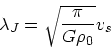 \begin{displaymath}
\lambda_J= \sqrt{\frac{\pi}{G\rho_0}}v_s
\end{displaymath}