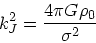 \begin{displaymath}
k_J^2 = {4 \pi G \rho_0 \over \sigma^2}
\end{displaymath}