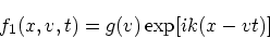 \begin{displaymath}
f_1(x,v,t) = g(v)\exp[ik(x - vt)]
\end{displaymath}