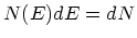 $N(E)dE = dN$