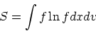 \begin{displaymath}
S = \int f \ln f dxdv
\end{displaymath}