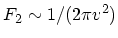 $F_2\sim 1/(2\pi
v^2)$