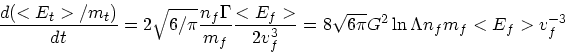 \begin{displaymath}
{d(<E_t>/m_t) \over dt} = 2 \sqrt{6/\pi} { n_f \Gamma \over ...
...2 v_f^{3}} =8 \sqrt{6\pi}G^2\ln \Lambda n_f m_f <E_f> v_f^{-3}
\end{displaymath}