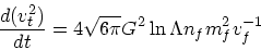 \begin{displaymath}
{d(v_t^2) \over dt} =4 \sqrt{6\pi}G^2\ln \Lambda n_f m_f^2 v_f^{-1}
\end{displaymath}