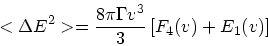 \begin{displaymath}
<\Delta E^2> = {8 \pi \Gamma v^3 \over 3} \left[F_4(v) +E_1(v)\right]
\end{displaymath}