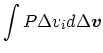 $\displaystyle \int P\Delta v_i d\Delta \mbox{\boldmath$v$}$