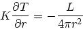 \begin{displaymath}
K{\partial T\over \partial r} = - {L \over 4\pi r^2}
\end{displaymath}