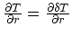 ${\partial T\over \partial
r} = {\partial \delta T\over \partial r}$