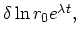 $\textstyle \delta \ln r_0e^{\lambda t},$