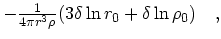 $\textstyle -{1\over 4\pi r^3\rho}(3\delta\ln r_0 +
\delta \ln \rho_0)\quad ,$